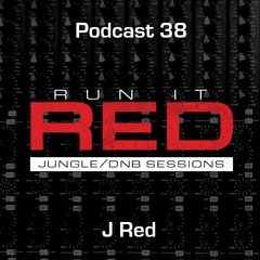 Run It Red -  Podcast 38 - J Red