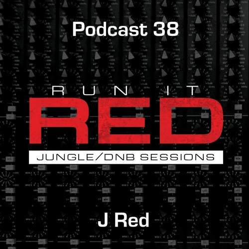 Run It Red -  Podcast 38 - J Red
