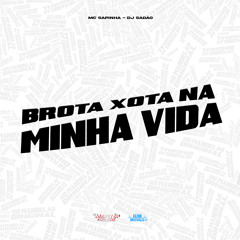 Brota Xota na Minha Vida