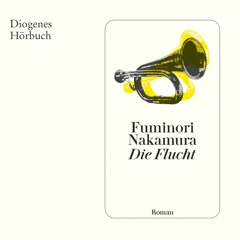Fuminori Nakamura, Die Flucht. Diogenes Hörbuch 978-3-257-69560-1