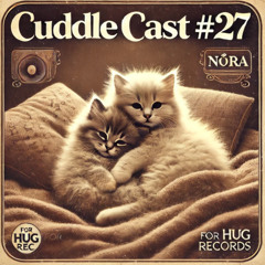 Cuddle Cast # 27 - nΦra