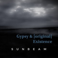 Gypsy & [original] Existence "Sunbeam"