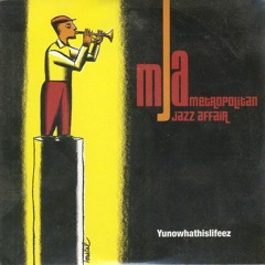Metropolitan Jazz Affair - Yunowhathislifeez (Loshmi Edit) - Free Download
