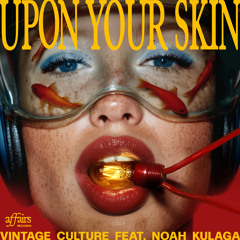 Upon Your Skin (feat. Noah Kulaga)