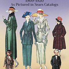 Access PDF 📚 Everyday Fashions, 1909-1920, As Pictured in Sears Catalogs (Dover Fash