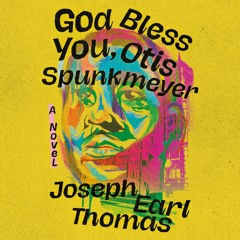 God Bless You, Otis Spunkmeyer By Joseph Earl Thomas Read By JD Jackson