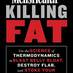 [VIEW] EPUB 📤 Men's Health Killing Fat: Use the Science of Thermodynamics to Blast B