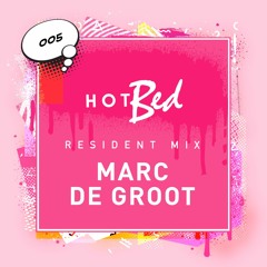 HotBed Resident Mix 005: By Marc De Groot