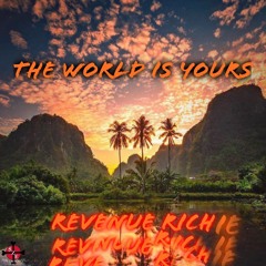 Revenue Richie - World Is Yours (prod. Aintthatwill)