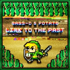 Bass-D & Potato - Link To The Past