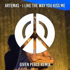 Artemas - i like the way you kiss me (Given Peace Remix)