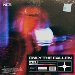 Zeli - Only The Fallen [NCS Release]