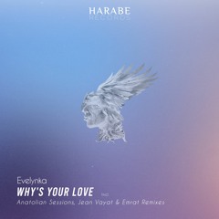 Evelynka - Why's Your Love (Anatolian Sessions Remix)