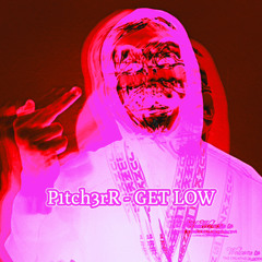P1tch3rR - GET LOW RmX / New Master