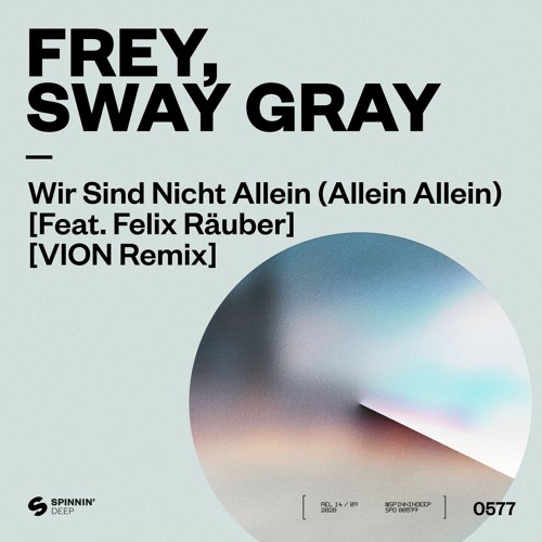 Frey, Sway Gray - Wir Sind Nicht Allein (Allein Allein) [feat. Felix Räuber] [VION Remix] [OUT NOW]