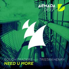 Rough Traders feat. Tristan Henry - Need U More (Original Mix)