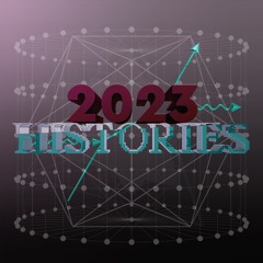 2023 Histories
