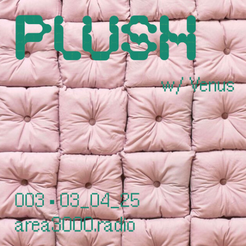 plush ep 3 w/ Venus - 3 April 2025