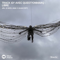 track ID? avec quest?onmarq : Libre - 21 Novembre 2024