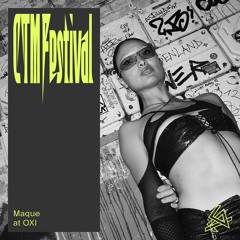 CTM 2025: Maque at OXI