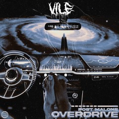 POST MALONE - OVERDRIVE (VILE REMIX) (Free Download)