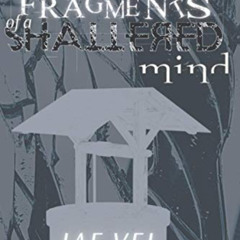 Read EBOOK 📰 Fragments of a Shattered Mind by  Jae Vel [KINDLE PDF EBOOK EPUB]