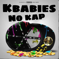 Kbabies (Epeezy x DollaBillPri x Yhung Dee) - No Kap