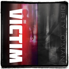 DIRTY O'MAN - THE VICTIM