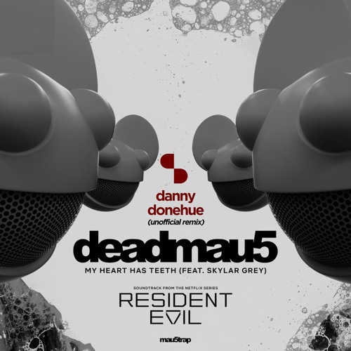 Deadmau5 - My Heart Has Teeth (feat. Skylar Grey) (Danny Donehue Unofficial Remix) FREE DOWNLOAD