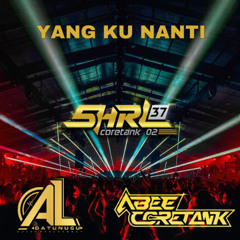YANG KU NANTI SUPER EXP [ AL DATUNUGU X SHRL37 CRT02 Ft. ABEE CRT02 ] #KEEP 37