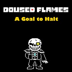 [Doused Flames OST] A Goal To Halt