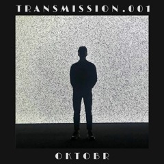 TRANSMISSION .001 - Oktobr