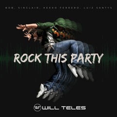 Bob Sinclair, Kekko Ferrero, Luiz Santys - Rock This Party (DJ Will Teles Peak Hour PVT) SC