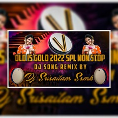 OLD IS GOLD NON STOP 2022 SPL DJ SONG DJ SRISAILAM SSMK........mp3