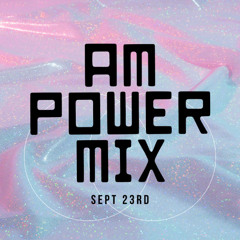 AM Power Mix Sept 23rd
