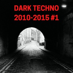 Dark TECHNO 2010 - 2015 #1