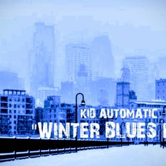 Winter Blues Remix By: Kid Automatic