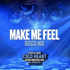 MAKE ME FEEL DISCO MIX