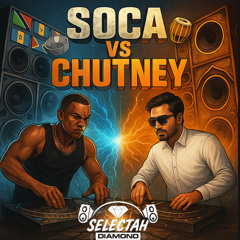 SOCA VS CHUTNEY ~ SELECTAH DIAMOND