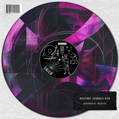 Distant Signals 076: ephemeral objects