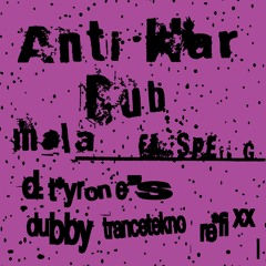 mala - anti war dub (d. tyrone's dubbytrancetekno refix)