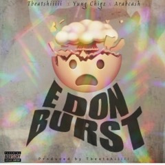 E DON BURST ft Tbeatsh!!!!! / YungChigz / Arabcash