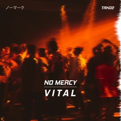 VITAL - No Mercy [TRK02]