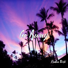 @kadensixk - Go Away