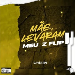 MÃE, LEVARAM MEU Z FLIP