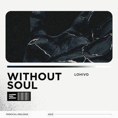 Lohivo - Without Soul (Extended Mix)