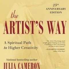 [Download] The Artist's Way: A Spiritual Path to Higher Creativity - Julia Cameron
