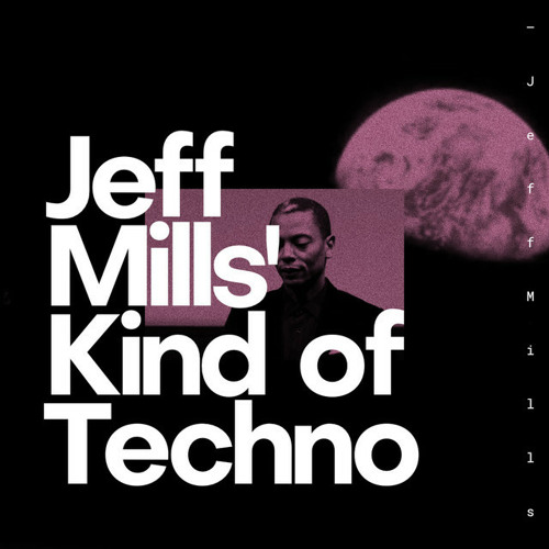 Jeff Mills' Kind of Techno