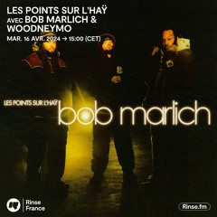 Les points sur L'Haÿ avec Bob Marlich & WOODNEYMO - 16 Avril 2024