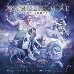 READ EBOOK ✓ Llewellyn's 2023 Astrological Calendar: The World's Best Known, Most Tru